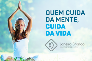 Janeiro Branco: Quem cuida da saúde mental, cuida da vida!