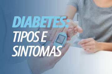 Diabetes: Conheça os seus tipos e possíveis sintomas