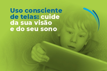 Uso consciente de telas: como reduzir fadiga visual e melhorar o sono