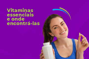 Vitaminas essenciais: quais são, para que servem e como obtê-las no dia a dia