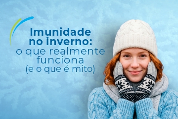 Imunidade no inverno: o que realmente funciona (e o que é mito)
